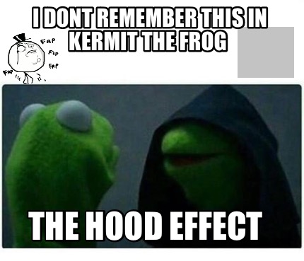 i-dont-remember-this-in-kermit-the-frog-the-hood-effect1
