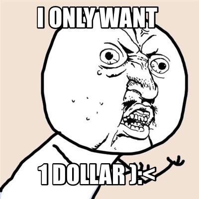 i-only-want-1-dollar-