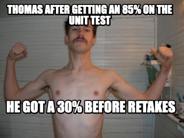 thomas-after-getting-an-85-on-the-unit-test-he-got-a-30-before-retakes